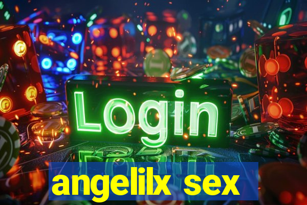 angelilx sex